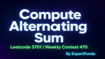 Compute Alternating Sum | Leetcode 3701 | Weekly Contest 470