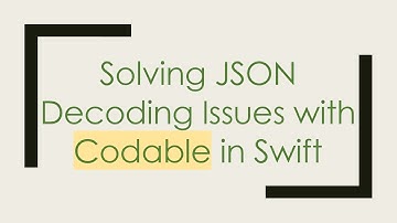 Solving JSON Decoding Issues with Codable in Swift