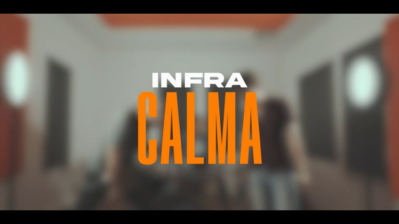 CALMA >> EL SEGUNDO LANZAMIENTO DE INFRA UN SINGLE Y VIDEO DE POTENCIA ARROLLADORA
