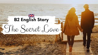 UPPER-INTERMEDIATE ENGLISH STORY 👩‍❤️‍👨The Secret Love👩‍❤️‍👨 B2  | Level 6 | English Practice