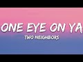 Two neighbors  one eye on ya lyrics 7clouds release