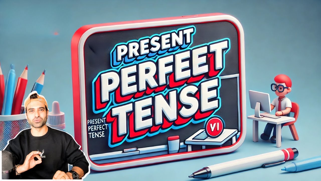 PRESENT PERFECT TENSE KONU ANLATIMI