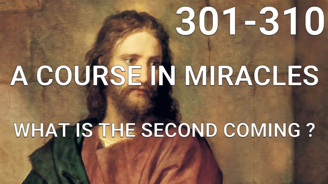 A COURSE IN MIRACLES - Part II - What Is The Second Coming? (lessons ...