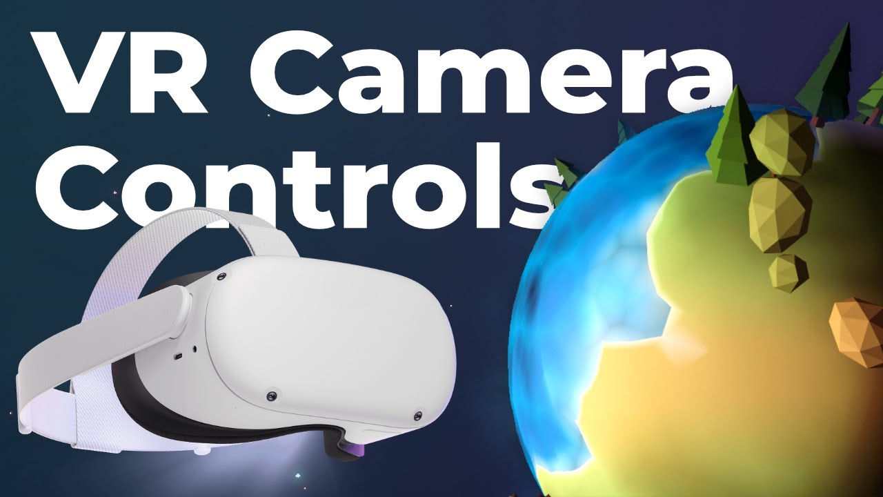 Vr Controls Tutorial I Created CUSTOM Camera Controls for my VR GAME! - YouTube