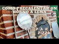 Como PRECALENTAR y PREPARAR un HORNO a LEÑA para PIZZA (Curarlo)