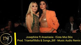 Josephine ft Anastasia - Είσαι Μια Θέα (Music Audio Remix) Product By Triantafillidis & Songs_Bill