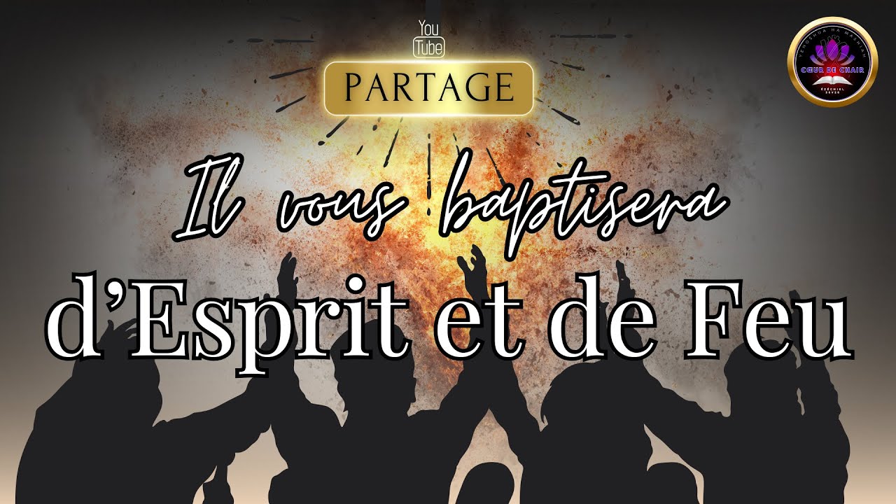 IL vous baptisera du SAINT ESPRIT et de FEU 🔥 - YouTube