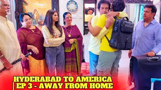 HYDERABAD TO AMERICA || EP 3 AWAY FROM HOME || mini series