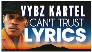 Vybz Kartel - Can't Trust Lyrics #vybzkartel @vybzkartelradio. #foryou