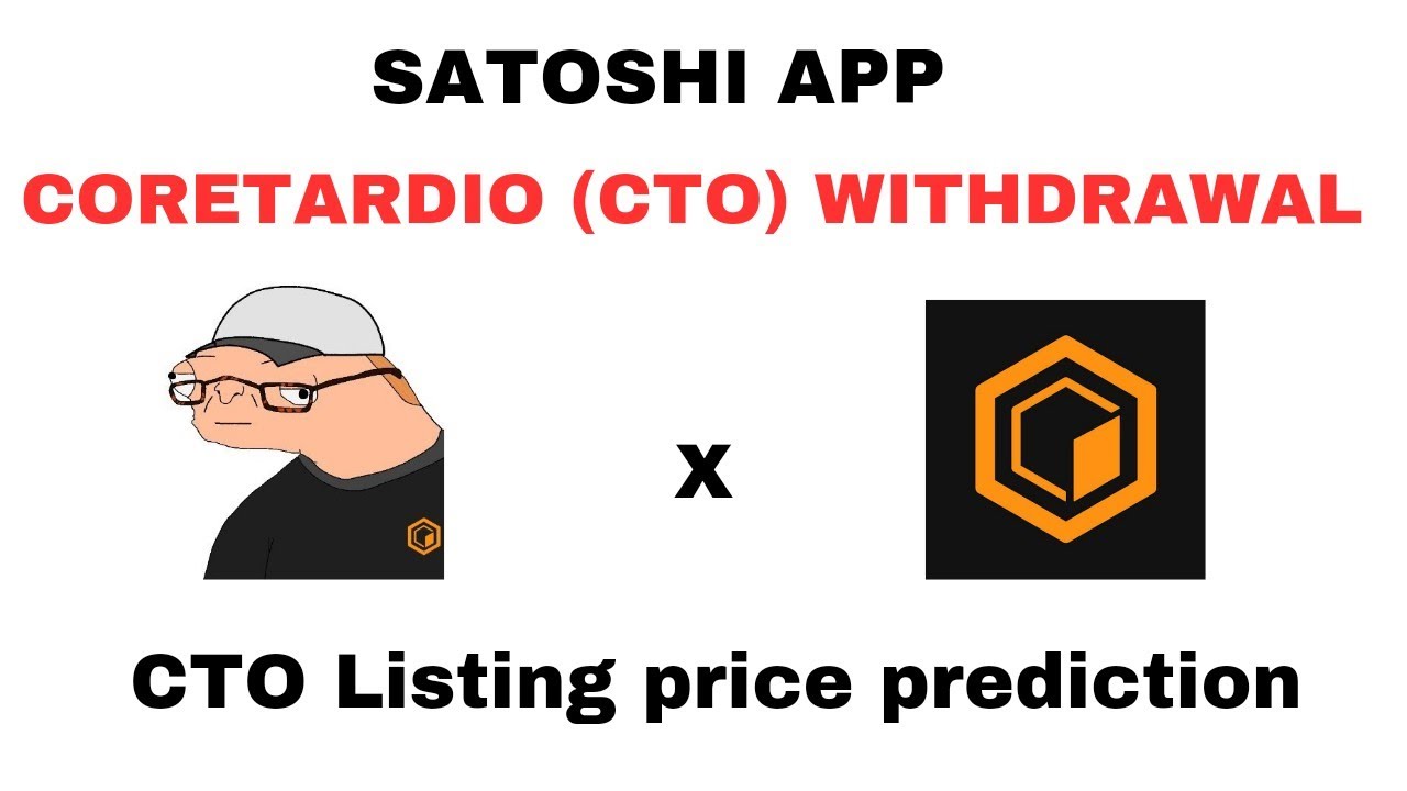 SATOSHI APP : CORETARDIO (CTO) WITHDRAWAL AND LISTING PRICE PREDICTION -  YouTube