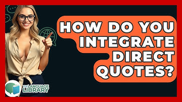 How Do You Integrate Direct Quotes? - The Language Library