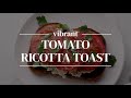 Tomato ricotta toast