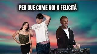 Per due come noi X Felicità - Olly, Angelina Mango, Gabry Ponte (Dj Cloud Mashup)