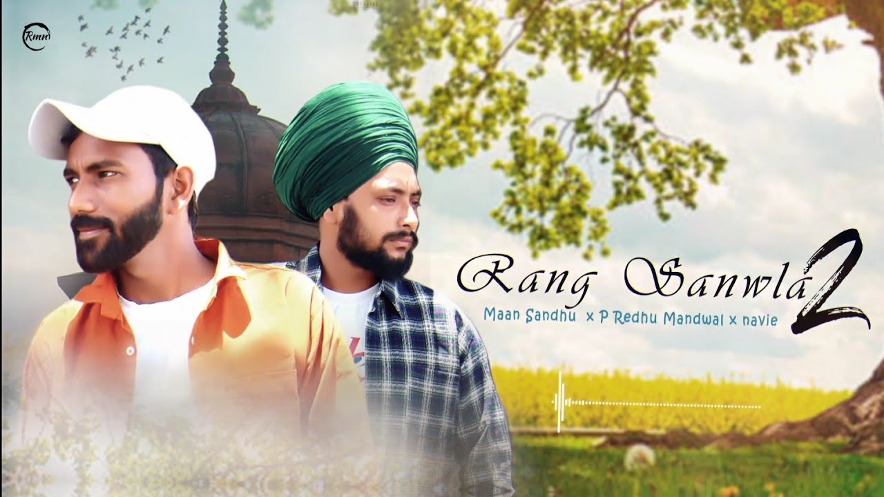 Saavla Rang RANG SANWLA 2 : MAAN SANDHU X P REDHU MANDWAL (Official Video) LATEST ...