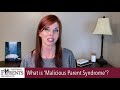 What is "Malicious Parent Syndrome?"