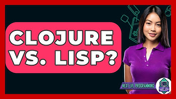 Clojure Vs. Lisp? - Next LVL Programming