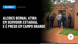 Play video: 🔵 Midiamax No Ponto: Alcides Bernal atira em servidor estadual e é preso em Campo Grande
