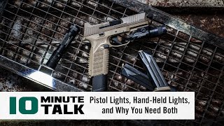 #10MinuteTalk - Pistol Lights, Hand-Held Lights, and Why You Need Both