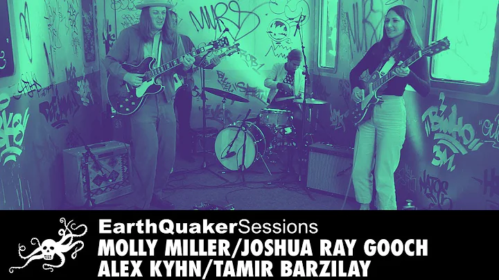 EarthQuaker Sessions Ep. 37 - Molly Miller/Joshua Ray Gooch/Alex Kyhn/Tamir Barzilay