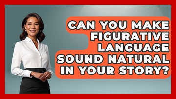 Can You Make Figurative Language Sound Natural In Your Story? - The Storytellers Room