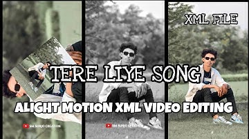 TERE LIYE NEW SONG 🫶😍 ||XML FILE || ALIGHT MOTION XML VIDEO EDITING #alightmotiontutorial #xml_file
