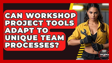 Can Workshop Project Tools Adapt To Unique Team Processes? - ToolBench Pros