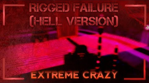Rigged Failure (Hell Version) [EXTREME CRAZY] | FE2 Community Maps