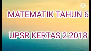 Matematik Tahun 6: Latih Tubi Soalan 1-3 UPSR Kertas 2 2018