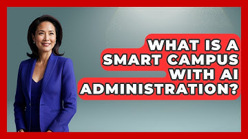 What Is A Smart Campus With AI Administration? - Safe AI for The Classroom