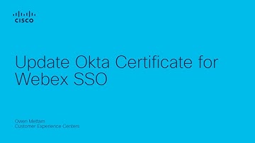 How to Update the Okta Certificate for Webex SSO | Identity Management Made Simple