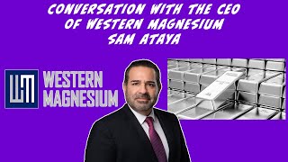 Conversation with a CEO: Sam Ataya CEO of Western Magnesium MLYF