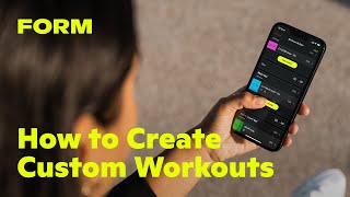 How to Create Custom Workouts with FORM