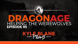 Dragon Age (blind) :: Episode 95 :: "Helping The Werewolves"