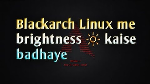 blackarch linux me brightness kaise badhaye ||  Adjust Backlight Brightness from Command Line