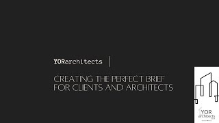How to brief your architect, designer or builder.