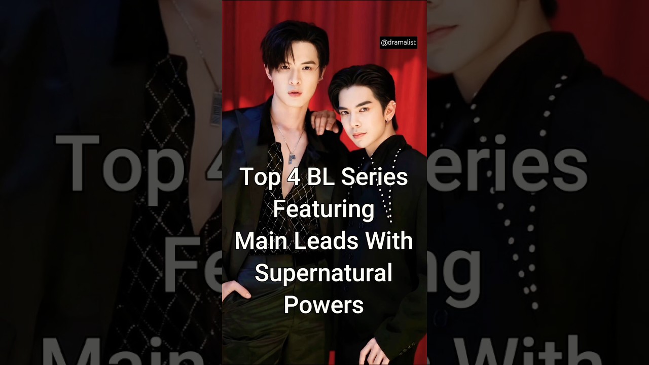 Top 4 BL Series Featuring Main Leads With Supernatural Powers 