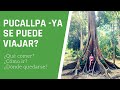 VIAJAR EN LA NUEVA NORMALIDAD - PUCALLPA-COMO ES VIAJAR HOY A PERU?  Audio mejorado -VAMONOS PERU