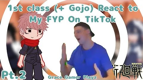 1st Class(+Gojo) React To My FYP On TikTok Pt.2 || Grace gamer playz ||
