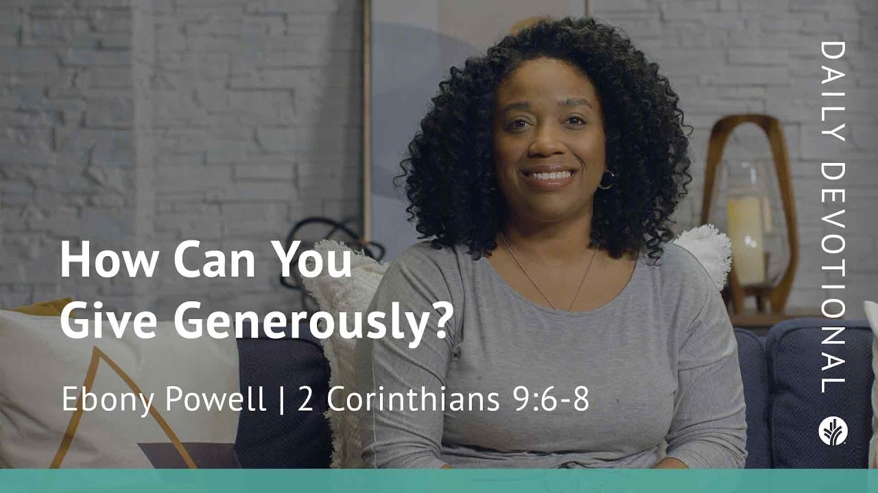 How Can You Give Generously? | 2 Corinthians 9:6–8 | Our Daily Bread Video Devotional