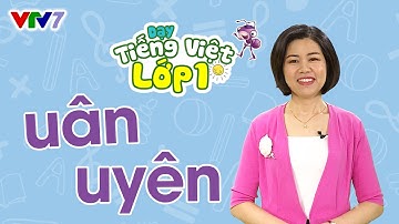 Bài 35: Vần UÂN, UYÊN | TIẾNG VIỆT 1 | VTV7