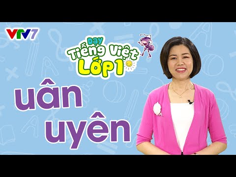 Video Bài 35: Vần UÂN, UYÊN | TIẾNG VIỆT 1 | VTV7 - youtube