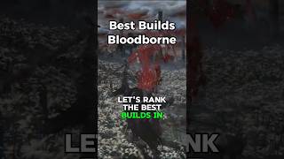 Ranking Best Builds in Bloodborne, After I Platinumed The Game Ranking Best Builds in Bloodborne, After I Platinumed The Game