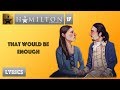 #17 Hamilton - That Would Be Enough [[VIDEO LYRICS]]