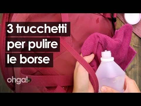 Come pulire le borse con pochi e semplici ingredienti da macchie, graffi e segni del tempo