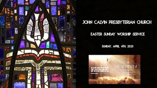 WORSHIP SERVICE: April 4th, 2021 (Easter Sunday) | John Calvin Presbyterian Church
