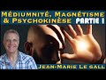  mdiumnit magntisme  psychokinse  part1 avec jeanmarie le gall