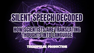 Famous Silent Speech Decoded : How Scientists Are Translating Thoughts Into Language Profile
