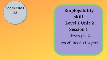 Zoom Class ||  Employability skill || Level 1 Unit 2  Session 2  ||  Strength and weakness