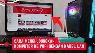 Cara Menghubungkan Komputer Ke Wifi Dengan Kabel LAN Tanpa Perlu Panggil Teknisi
