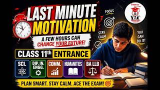 Last Minute Motivation | Class 11th Entrance | Sci. / Dip. in. Engg. / Comm. / Humanities | BA LLB
